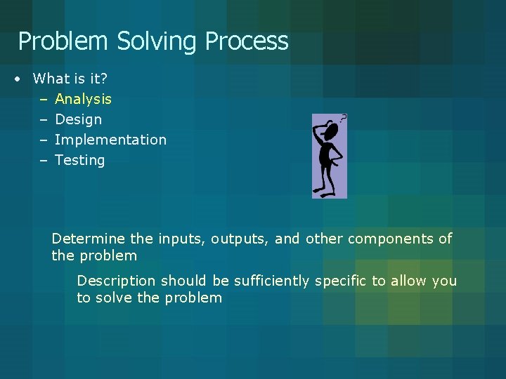 Problem Solving Process • What is it? – Analysis – Design – Implementation – Problem Solving Process • What is it? – Analysis – Design – Implementation –