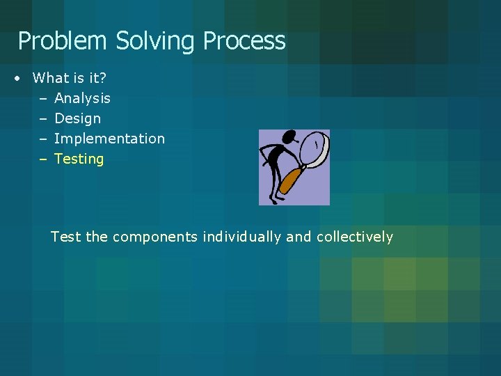 Problem Solving Process • What is it? – Analysis – Design – Implementation – Problem Solving Process • What is it? – Analysis – Design – Implementation –