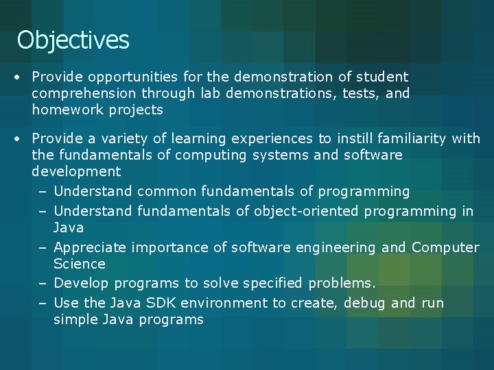Objectives • Provide opportunities for the demonstration of student comprehension through lab demonstrations, tests, Objectives • Provide opportunities for the demonstration of student comprehension through lab demonstrations, tests,