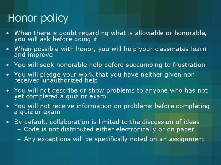 Honor policy • When there is doubt regarding what is allowable or honorable, you Honor policy • When there is doubt regarding what is allowable or honorable, you