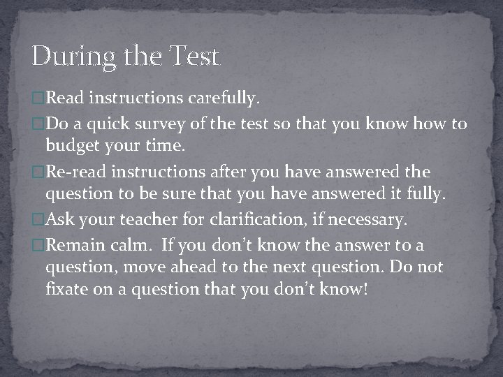 During the Test �Read instructions carefully. �Do a quick survey of the test so