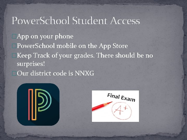 Power. School Student Access �App on your phone �Power. School mobile on the App