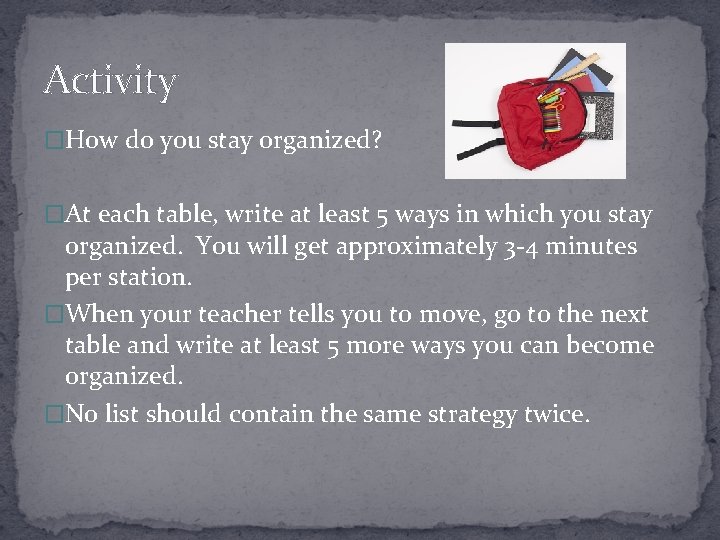 Activity �H 0 w do you stay organized? �At each table, write at least