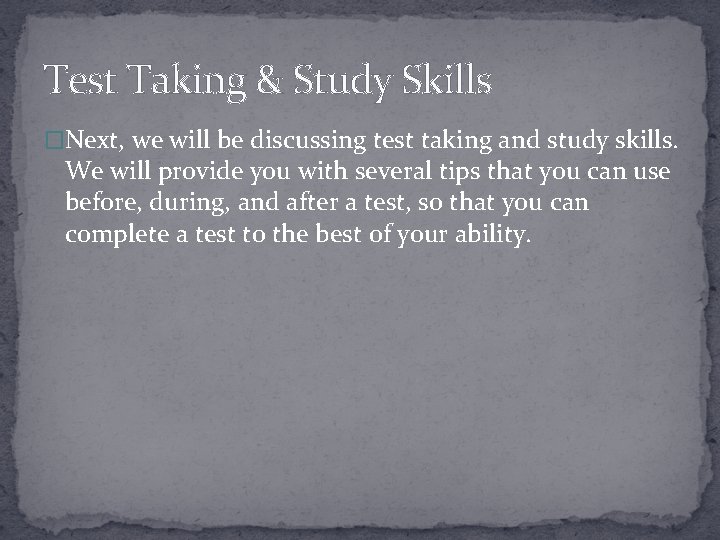 Test Taking & Study Skills �Next, we will be discussing test taking and study