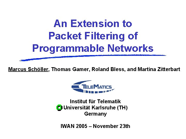 An Extension to Packet Filtering of Programmable Networks Marcus Schöller, Thomas Gamer, Roland Bless,