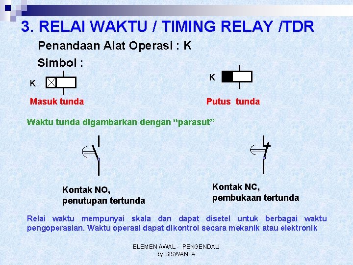 3. RELAI WAKTU / TIMING RELAY /TDR Penandaan Alat Operasi : K Simbol :