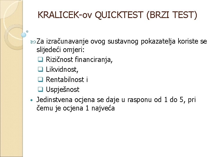 KRALICEK-ov QUICKTEST (BRZI TEST) Za izračunavanje ovog sustavnog pokazatelja koriste se slijedeći omjeri: q