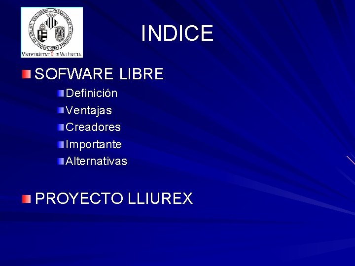 INDICE SOFWARE LIBRE Definición Ventajas Creadores Importante Alternativas PROYECTO LLIUREX 