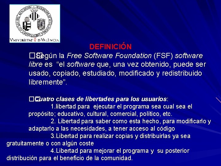 DEFINICIÓN �� Según la Free Software Foundation (FSF) software libre es “el software que,