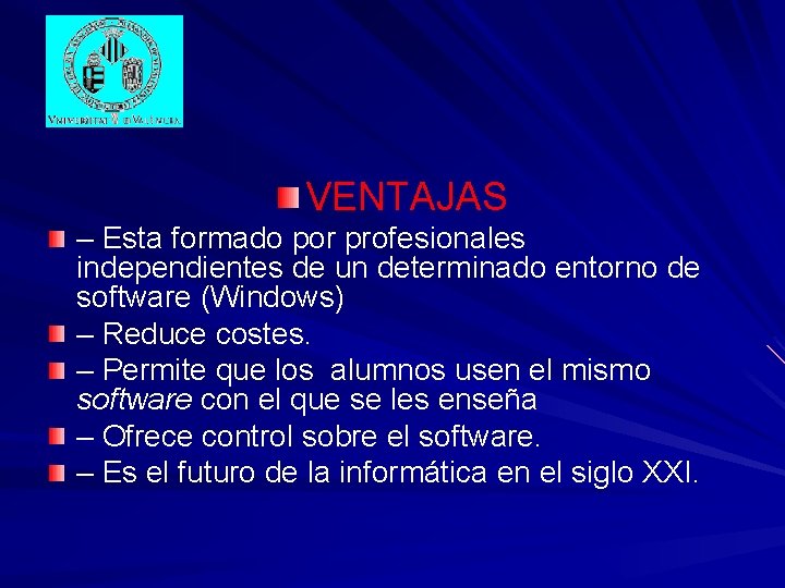 VENTAJAS – Esta formado por profesionales independientes de un determinado entorno de software (Windows)
