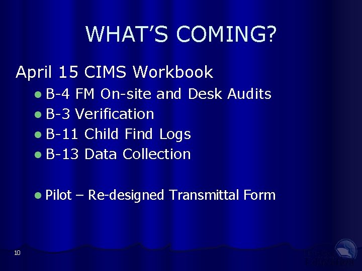 WHAT’S COMING? April 15 CIMS Workbook B-4 FM On-site and Desk Audits B-3 Verification