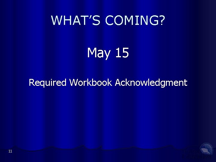 WHAT’S COMING? May 15 Required Workbook Acknowledgment 11 