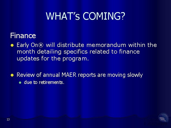 WHAT’s COMING? Finance Early On® will distribute memorandum within the month detailing specifics related