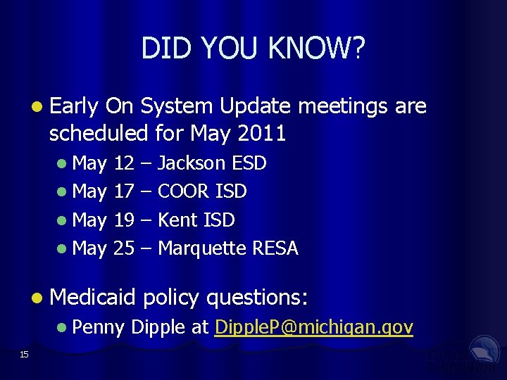 DID YOU KNOW? Early On System Update meetings are scheduled for May 2011 May