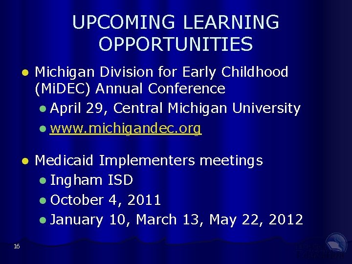 UPCOMING LEARNING OPPORTUNITIES 16 Michigan Division for Early Childhood (Mi. DEC) Annual Conference April