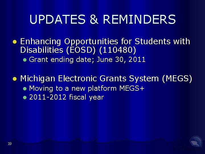 UPDATES & REMINDERS Enhancing Opportunities for Students with Disabilities (EOSD) (110480) Grant ending date;