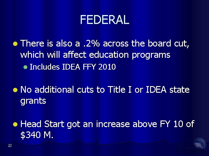 FEDERAL There is also a. 2% across the board cut, which will affect education