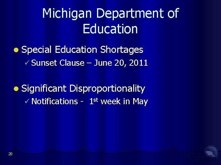 Michigan Department of Education Special Education Shortages Sunset Clause – June 20, 2011 Significant