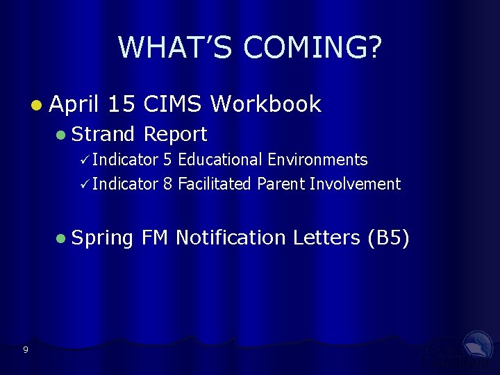 WHAT’S COMING? April 15 CIMS Workbook Strand Report Indicator 5 Educational Environments Indicator 8