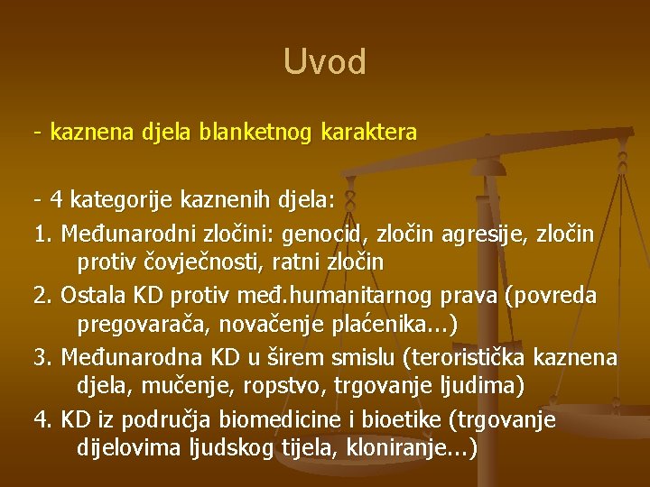 Uvod - kaznena djela blanketnog karaktera - 4 kategorije kaznenih djela: 1. Međunarodni zločini: