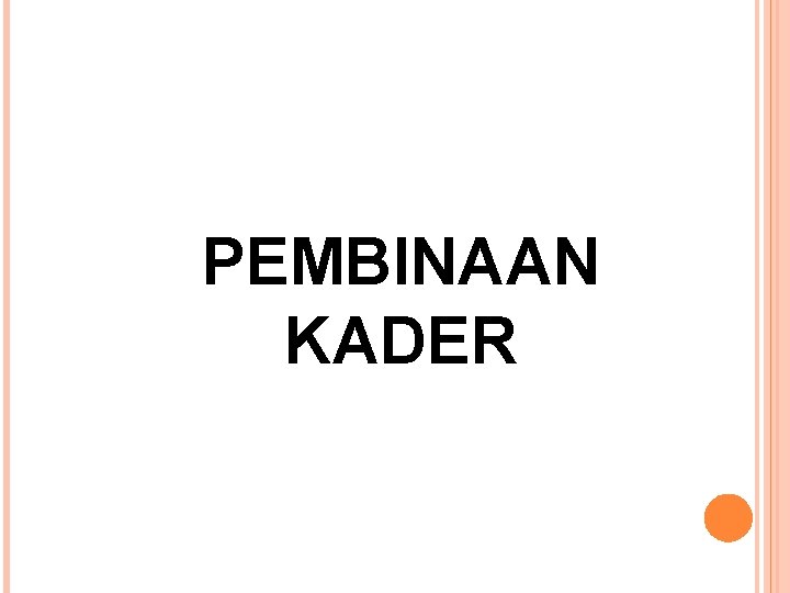 PEMBINAAN KADER 