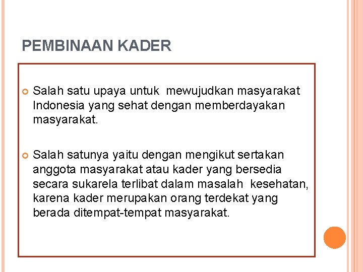 PEMBINAAN KADER Salah satu upaya untuk mewujudkan masyarakat Indonesia yang sehat dengan memberdayakan masyarakat.