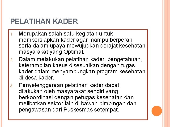 PELATIHAN KADER 1. 2. 3. Merupakan salah satu kegiatan untuk mempersiapkan kader agar mampu