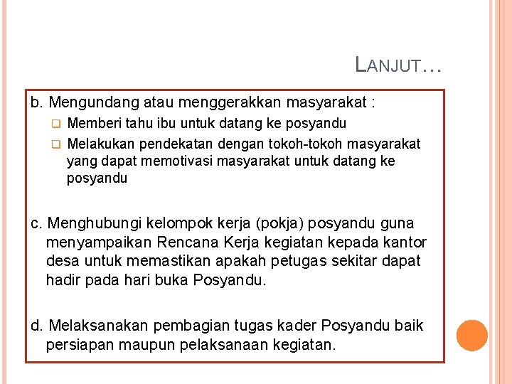 LANJUT… b. Mengundang atau menggerakkan masyarakat : Memberi tahu ibu untuk datang ke posyandu