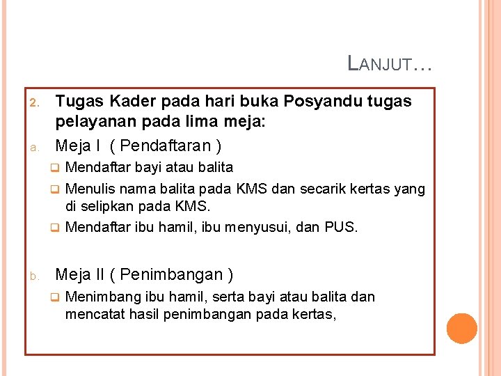 LANJUT… 2. a. Tugas Kader pada hari buka Posyandu tugas pelayanan pada lima meja: