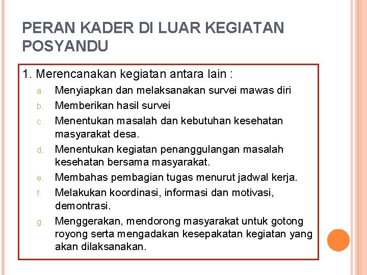 PERAN KADER DI LUAR KEGIATAN POSYANDU 1. Merencanakan kegiatan antara lain : a. b.