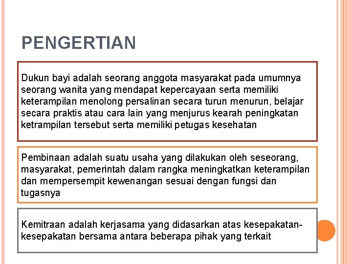 PENGERTIAN Dukun bayi adalah seorang anggota masyarakat pada umumnya seorang wanita yang mendapat kepercayaan