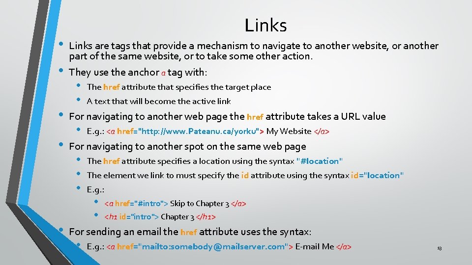  • • • Links are tags that provide a mechanism to navigate to