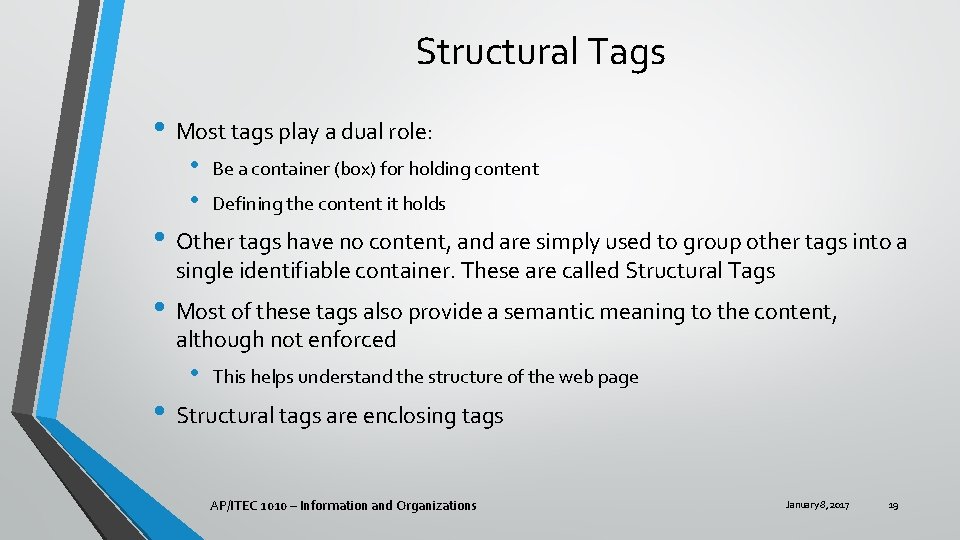 Structural Tags • Most tags play a dual role: • • Be a container