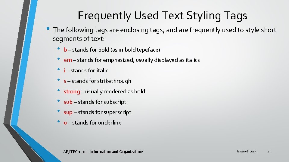Frequently Used Text Styling Tags • The following tags are enclosing tags, and are