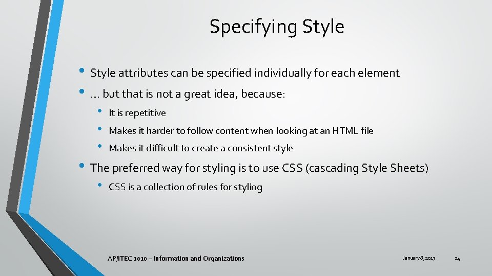 Specifying Style • Style attributes can be specified individually for each element • …