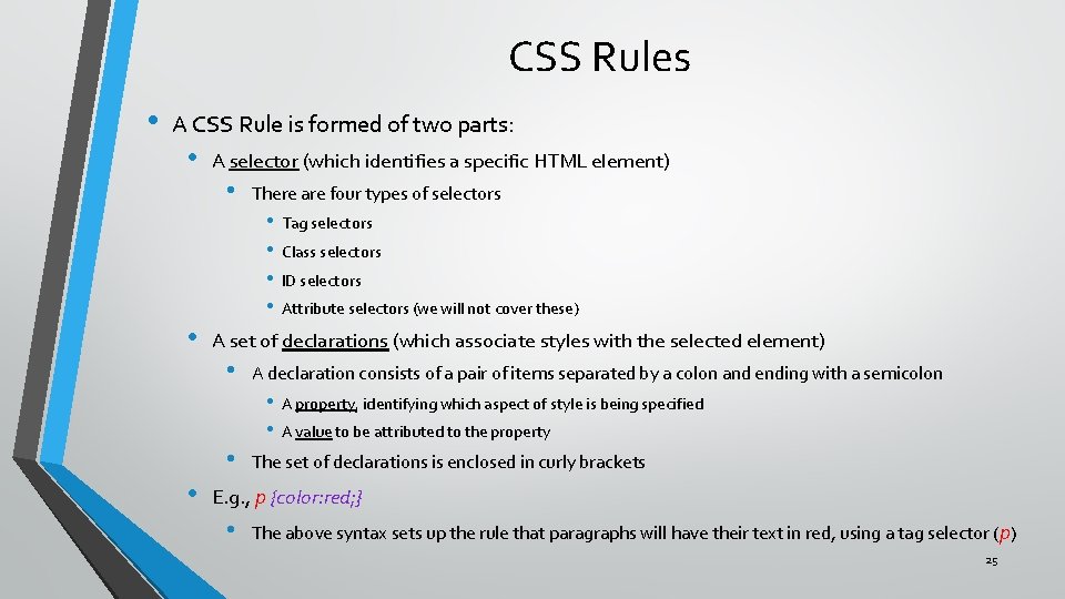CSS Rules • A CSS Rule is formed of two parts: • A selector