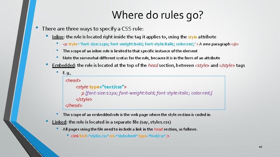Where do rules go? • There are three ways to specify a CSS rule: