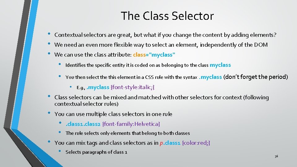The Class Selector • • • Contextual selectors are great, but what if you