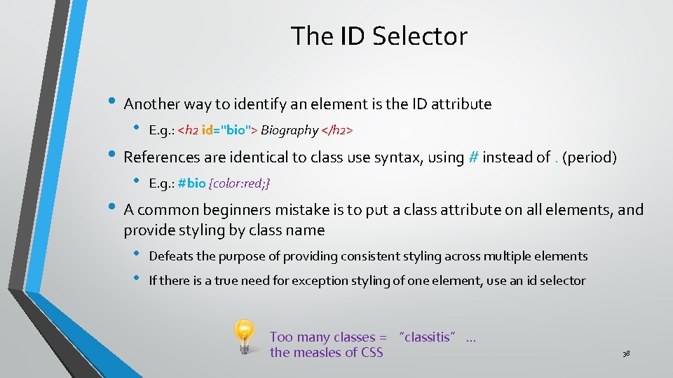 The ID Selector • Another way to identify an element is the ID attribute