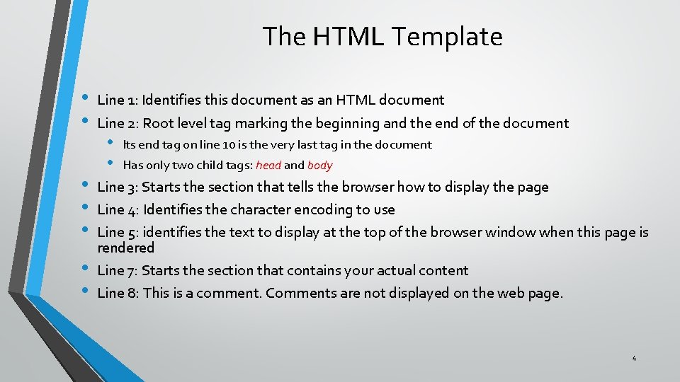 The HTML Template • • Line 1: Identifies this document as an HTML document