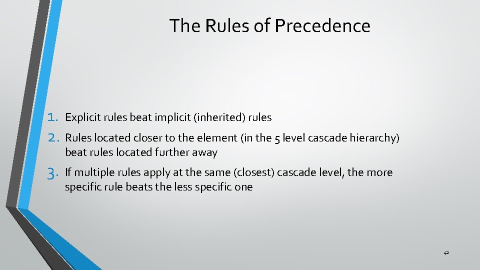 The Rules of Precedence 1. Explicit rules beat implicit (inherited) rules 2. Rules located