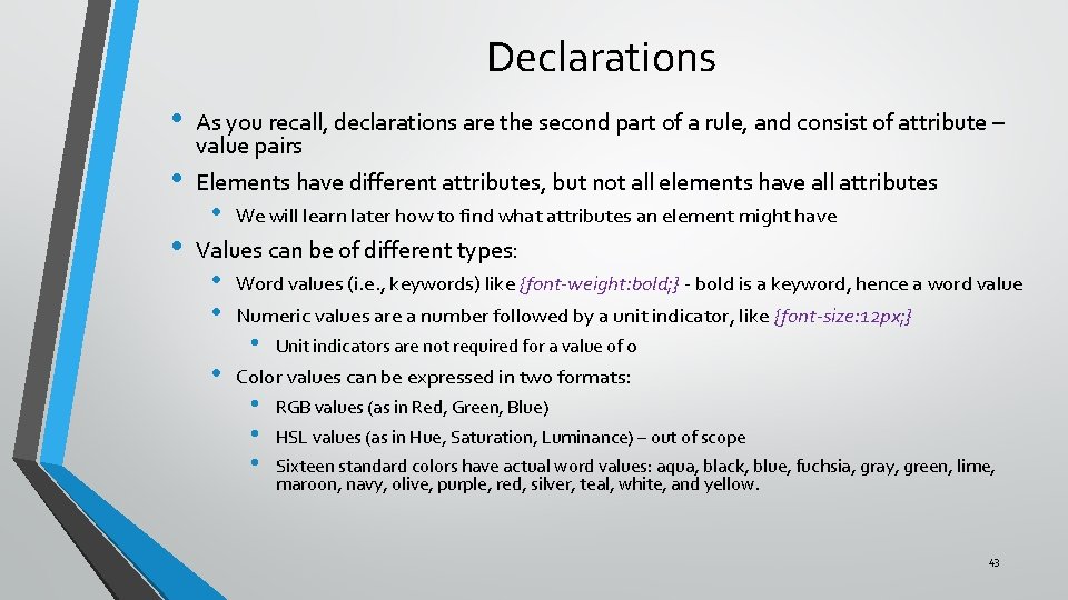 Declarations • • • As you recall, declarations are the second part of a