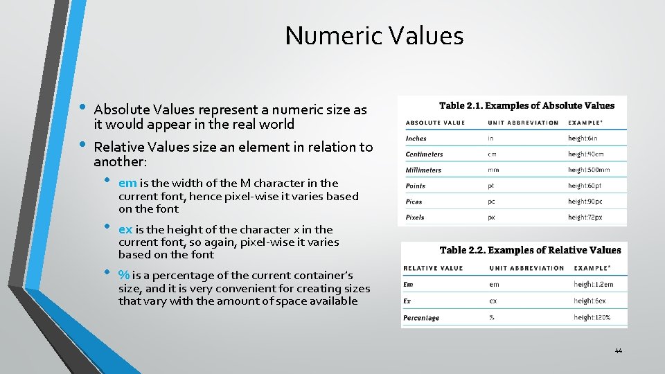 Numeric Values • • Absolute Values represent a numeric size as it would appear