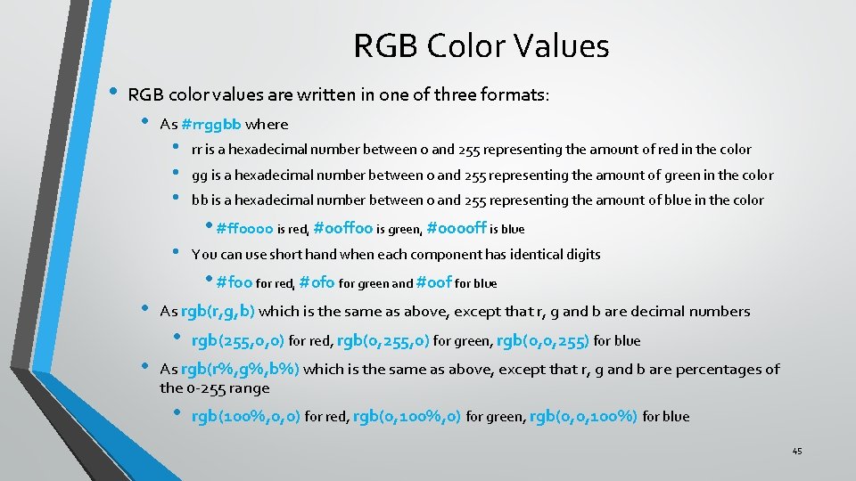 RGB Color Values • RGB color values are written in one of three formats:
