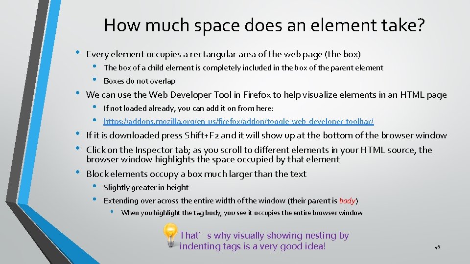 How much space does an element take? • • • Every element occupies a