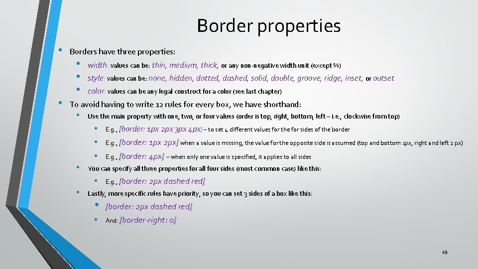 Border properties • • Borders have three properties: • • • width: values can
