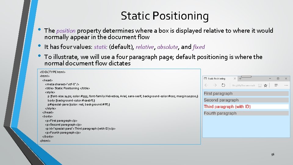 Static Positioning • • • The position property determines where a box is displayed