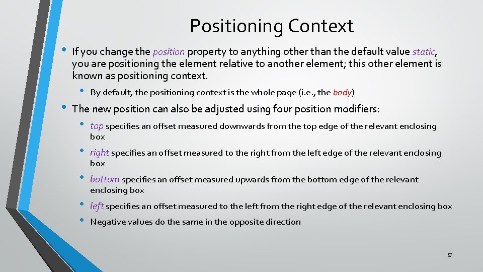 Positioning Context • • If you change the position property to anything other than