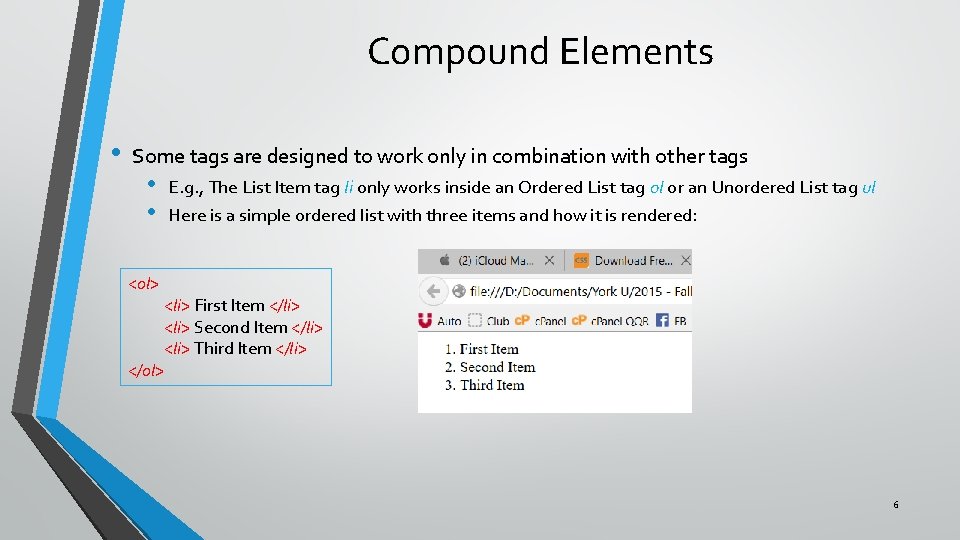 Compound Elements • Some tags are designed to work only in combination with other
