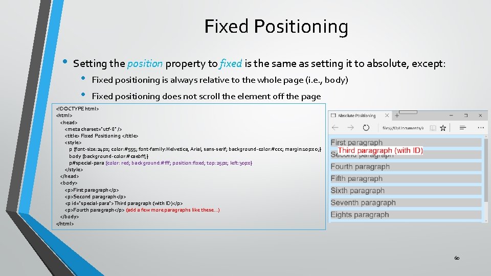 Fixed Positioning • Setting the position property to fixed is the same as setting